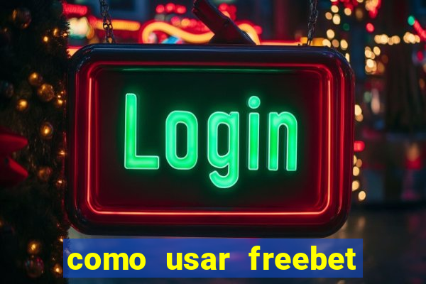 como usar freebet vai de bet